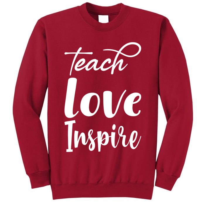 Teach Love Inspire Tall Sweatshirt