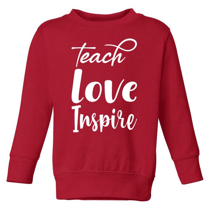 Teach Love Inspire Toddler Sweatshirt