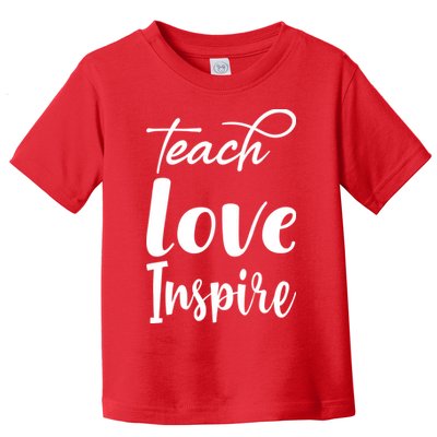 Teach Love Inspire Toddler T-Shirt