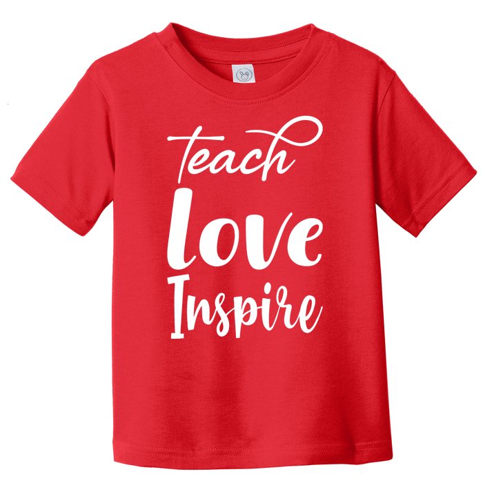 Teach Love Inspire Toddler T-Shirt