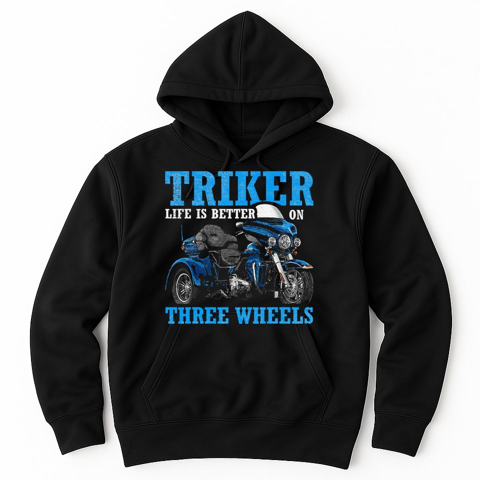 Triker Life Is Better On Three Wheels Motorcycle Trike Hoodie