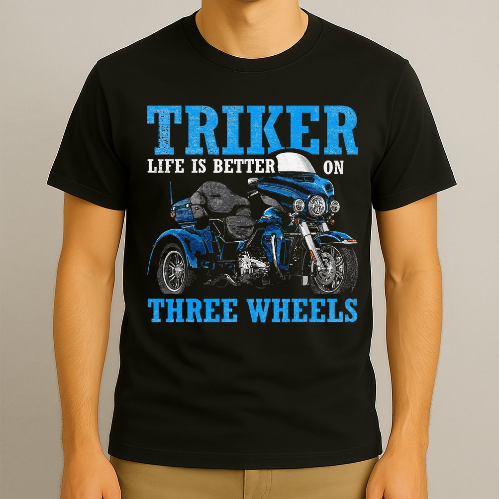 Triker Life Is Better On Three Wheels Motorcycle Trike T-Shirt