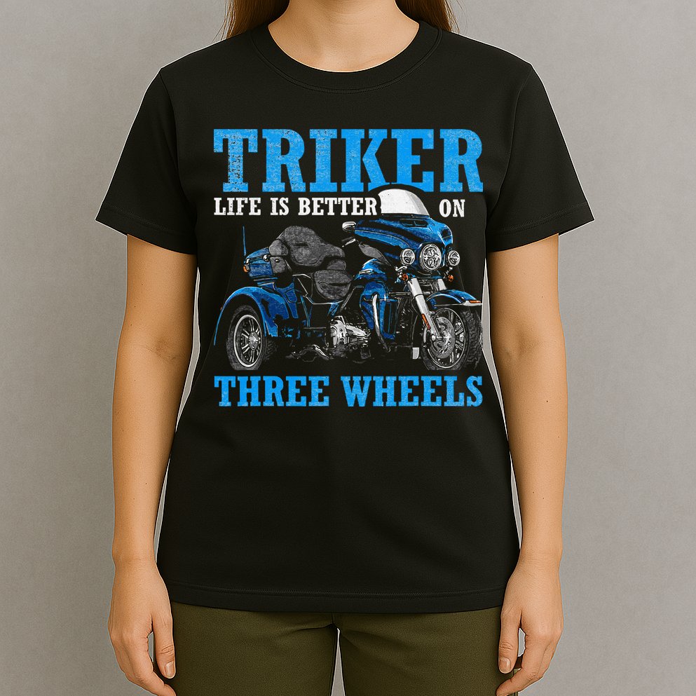 Triker Life Is Better On Three Wheels Motorcycle Trike T-Shirt