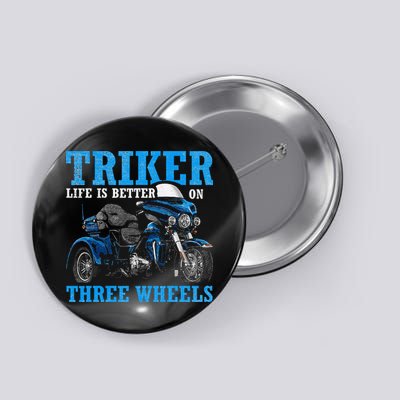 Triker Life Is Better On Three Wheels Motorcycle Trike Button