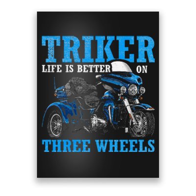 Triker Life Is Better On Three Wheels Motorcycle Trike Poster