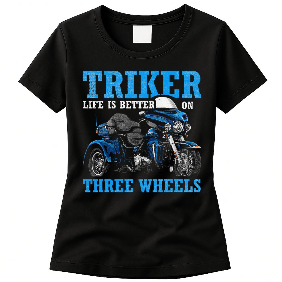 Triker Life Is Better On Three Wheels Motorcycle Trike Womens T-Shirt