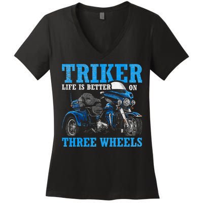 Triker Life Is Better On Three Wheels Motorcycle Trike Women's V-Neck T-Shirt