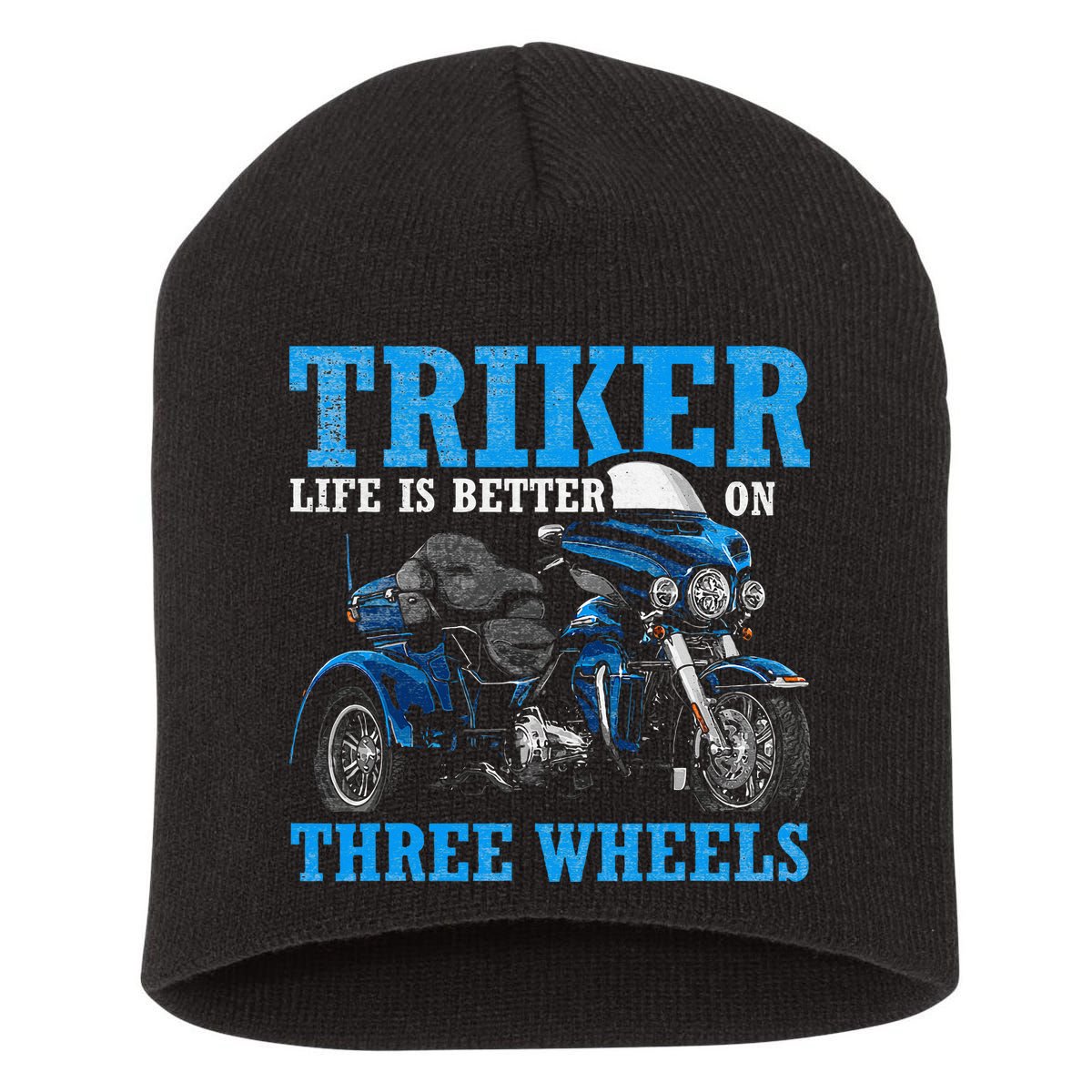 Triker Life Is Better On Three Wheels Motorcycle Trike Short Acrylic Beanie