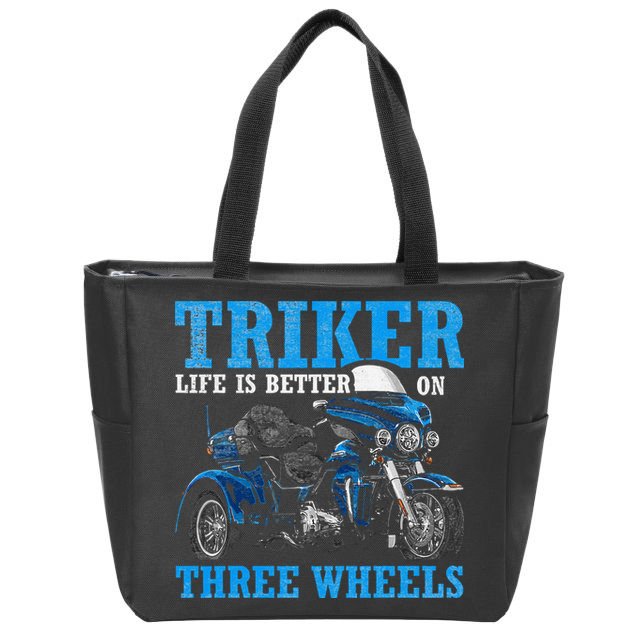 Triker Life Is Better On Three Wheels Motorcycle Trike Zip Tote Bag