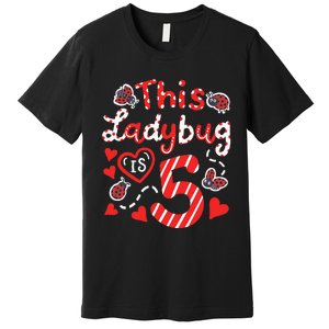 This Ladybug Is 5 Years Old 5th Birthday Girl Family Ladybug Premium T-Shirt