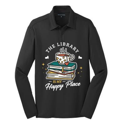 The Library Is My Happy Place Design Librarian Books Gift Silk Touch Performance Long Sleeve Polo