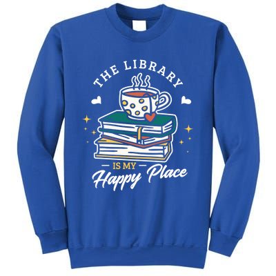 The Library Is My Happy Place Design Librarian Books Gift Sweatshirt