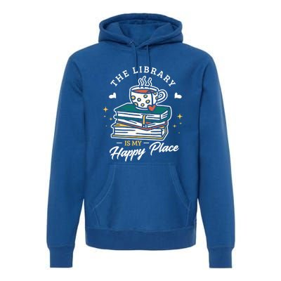 The Library Is My Happy Place Design Librarian Books Gift Premium Hoodie