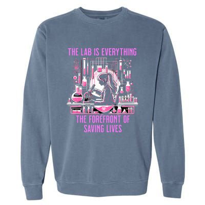 The Lab Is Everything The Forefront Of Saving Lives Lab Week Garment-Dyed Sweatshirt