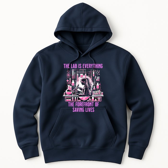 The Lab Is Everything The Forefront Of Saving Lives Lab Week Hoodie