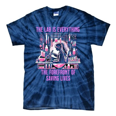 The Lab Is Everything The Forefront Of Saving Lives Lab Week Tie-Dye T-Shirt