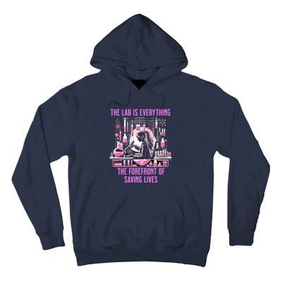 The Lab Is Everything The Forefront Of Saving Lives Lab Week Tall Hoodie