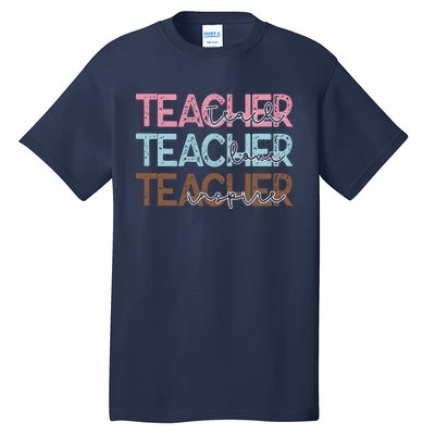 Teach Love Inspire Inspirational Teacher Appreciation Women Tall T-Shirt