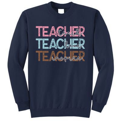 Teach Love Inspire Inspirational Teacher Appreciation Women Tall Sweatshirt