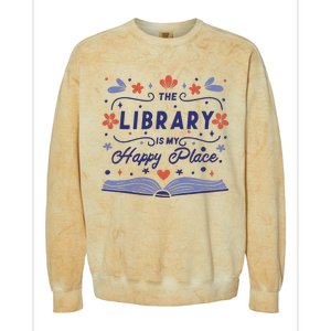 The Library Is My Happy Place Librarian And Booklover Colorblast Crewneck Sweatshirt