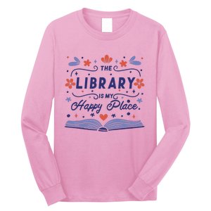 The Library Is My Happy Place Librarian And Booklover Long Sleeve Shirt