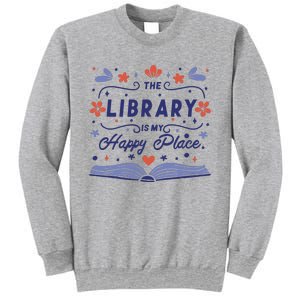 The Library Is My Happy Place Librarian And Booklover Sweatshirt