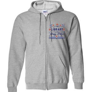 The Library Is My Happy Place Librarian And Booklover Full Zip Hoodie