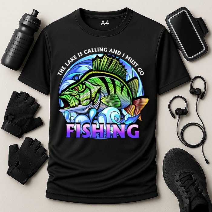 The Lake Is Calling And I Must Go Fishing Performance Shirt