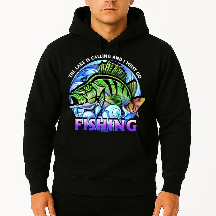 The Lake Is Calling And I Must Go Fishing Hoodie