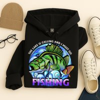 The Lake Is Calling And I Must Go Fishing Hoodie