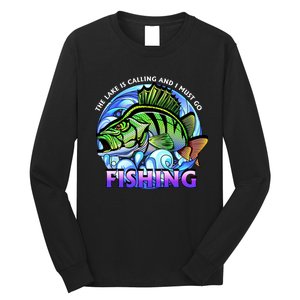 The Lake Is Calling And I Must Go Fishing Long Sleeve Shirt