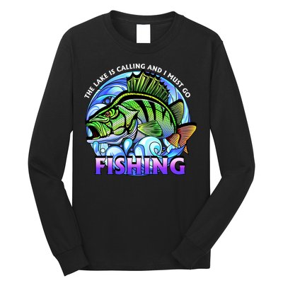 The Lake Is Calling And I Must Go Fishing Long Sleeve Shirt