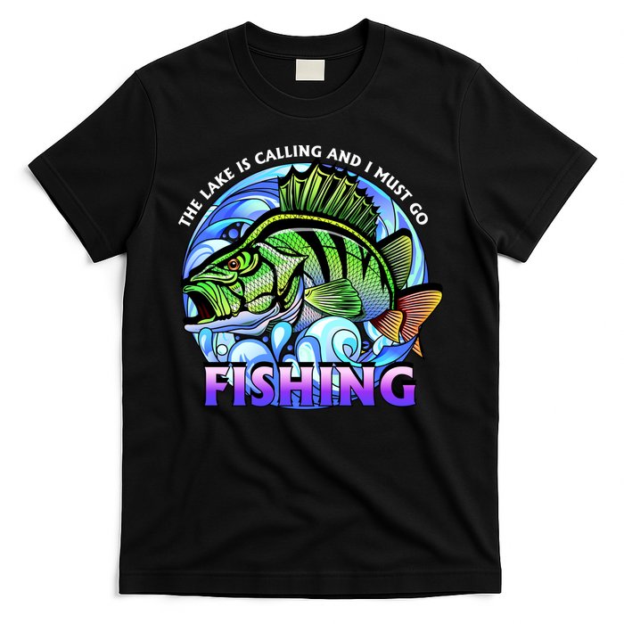 The Lake Is Calling And I Must Go Fishing T-Shirt