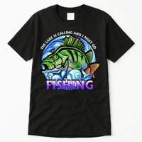The Lake Is Calling And I Must Go Fishing Tall T-Shirt