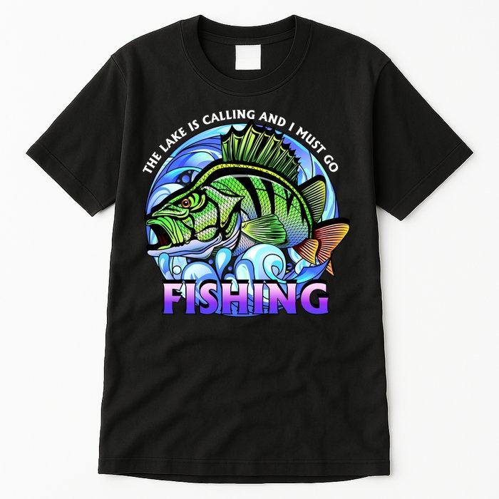 The Lake Is Calling And I Must Go Fishing Tall T-Shirt