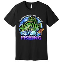 The Lake Is Calling And I Must Go Fishing Premium T-Shirt