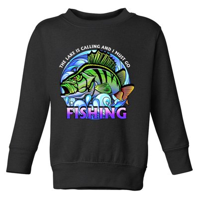 The Lake Is Calling And I Must Go Fishing Toddler Sweatshirt