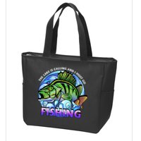 The Lake Is Calling And I Must Go Fishing Zip Tote Bag
