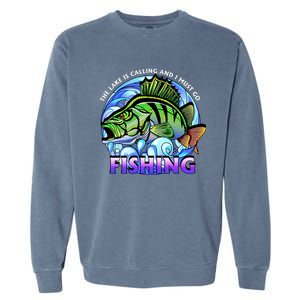 The Lake Is Calling And I Must Go Fishing Garment-Dyed Sweatshirt