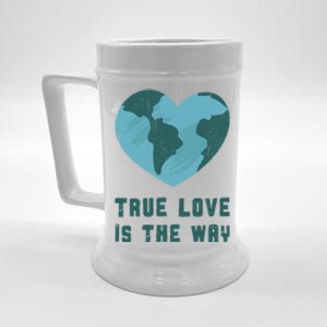 True Love Is The Way Nature Lover Save The Planet Earth Gift Beer Stein