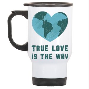 True Love Is The Way Nature Lover Save The Planet Earth Gift Stainless Steel Travel Mug