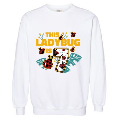 This Ladybug Is 7 Cute Gift Garment-Dyed Sweatshirt