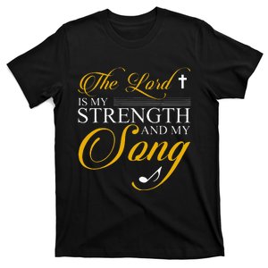 The Lord Is My Strength And My Song T-Shirt