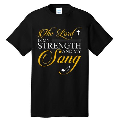 The Lord Is My Strength And My Song Tall T-Shirt