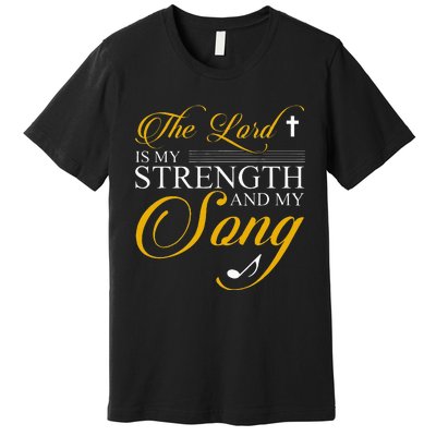 The Lord Is My Strength And My Song Premium T-Shirt