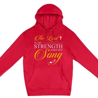 The Lord Is My Strength And My Song Premium Pullover Hoodie