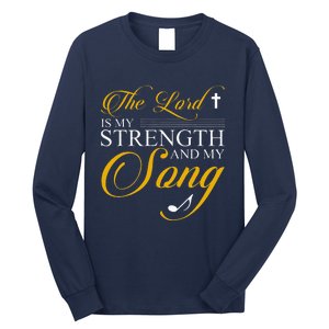 The Lord Is My Strength And My Song Long Sleeve Shirt