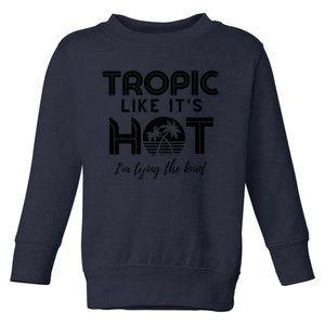 Tropic Like ItS Hot IM Tying The Knot Toddler Sweatshirt