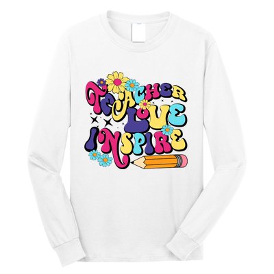 Teach Love Inspire Teacher Life Teacher Back To School Motivation For Teacher Long Sleeve Shirt