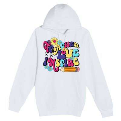 Teach Love Inspire Teacher Life Teacher Back To School Motivation For Teacher Premium Pullover Hoodie